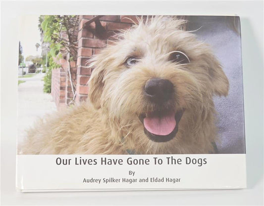 🐾 Our Lives Have Gone To The Dogs – Hardcover by Audrey & Eldad Hagar (New)